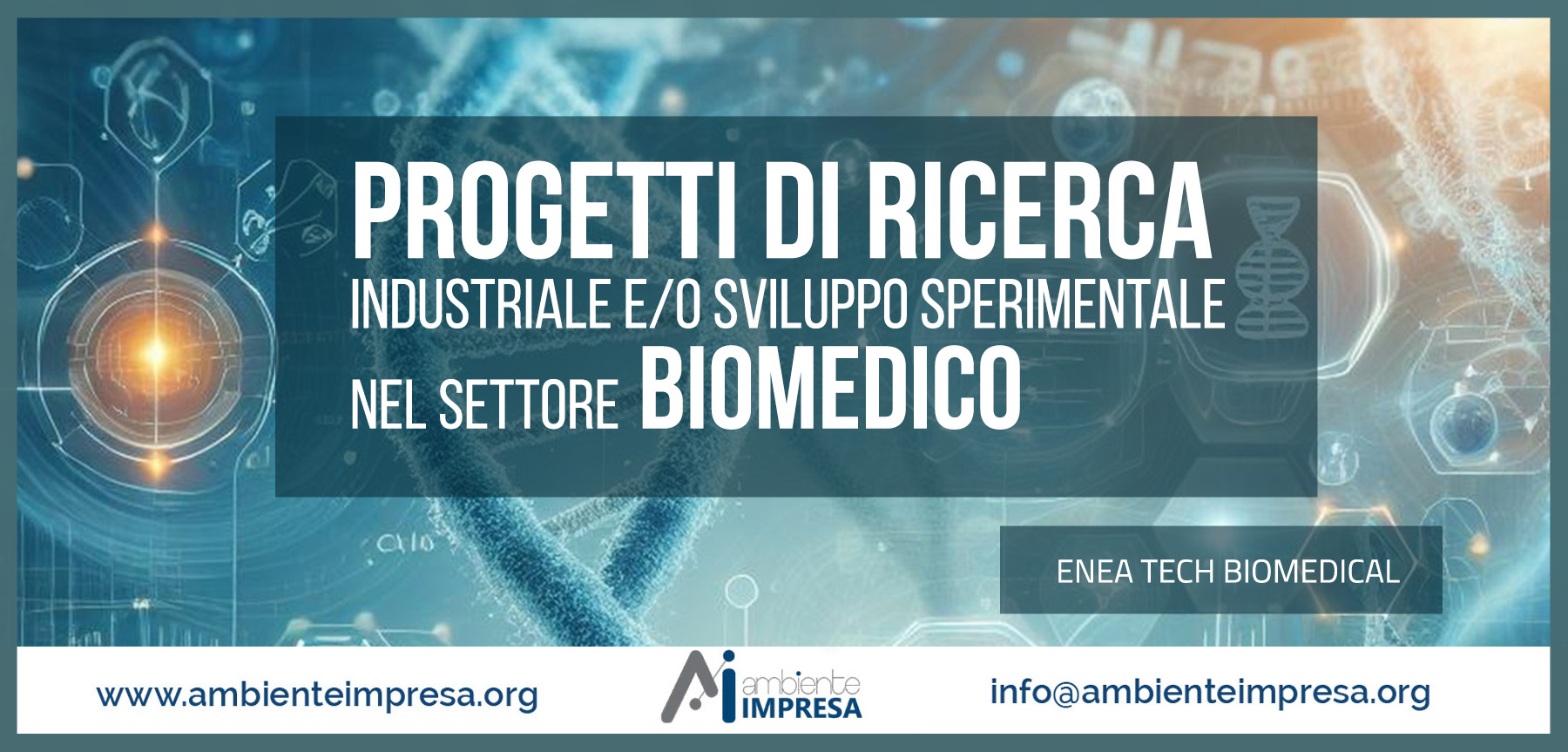 AVVISO PUBBLICO PER LA SELEZIONE DI PROGETTI DI RICERCA INDUSTRIALE E/O SVILUPPO SPERIMENTALE NEL SETTORE BIOMEDICO -Ambiente Impresa srl - Cagliari -  Finanza Agevolata 