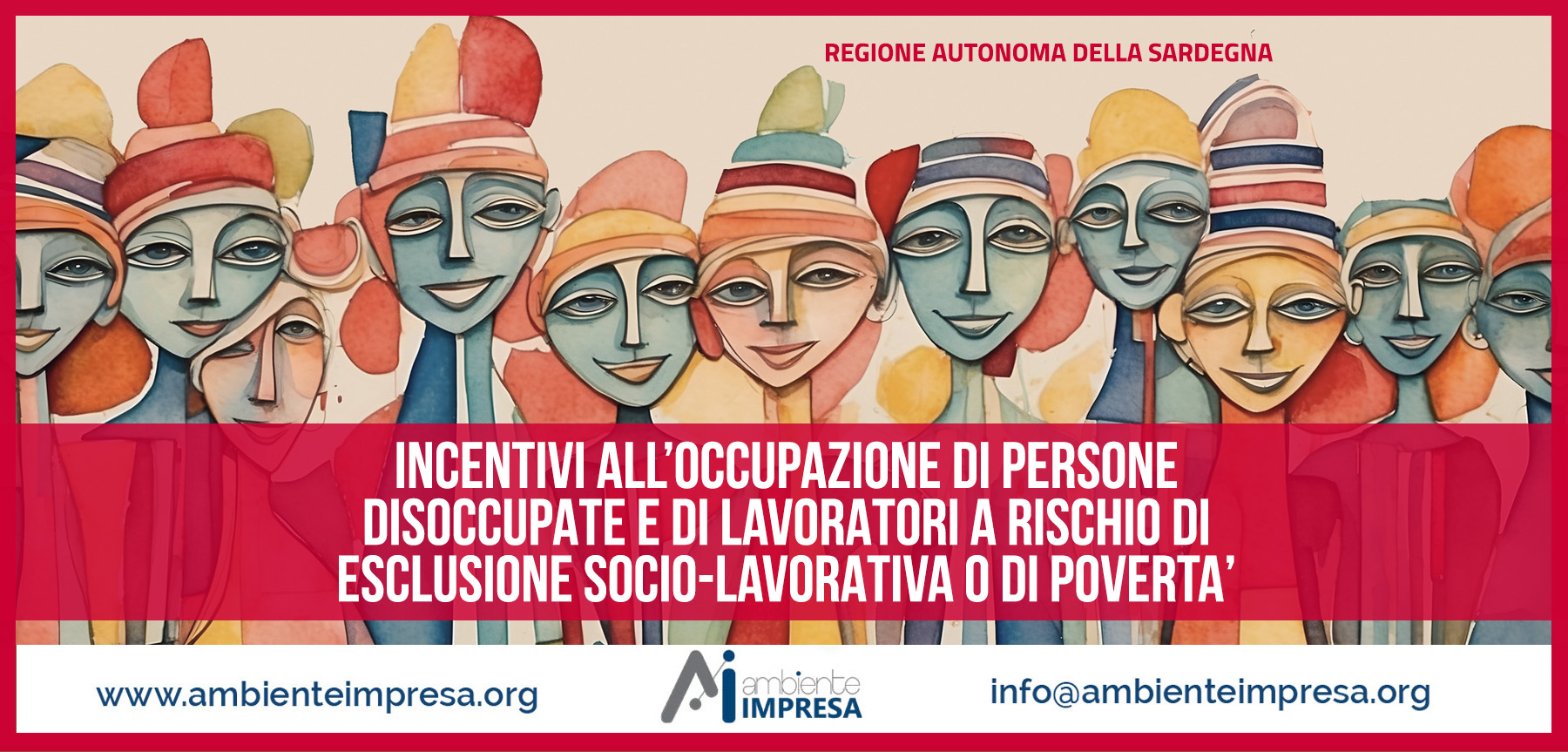 INCENTIVI ALL’OCCUPAZIONE DI PERSONE DISOCCUPATE E DI LAVORATORI A RISCHIO DI ESCLUSIONE SOCIO-LAVORATIVA O DI POVERTA’ - Regione Sardegna - Ambiente Impresa srl - Cagliari - Finanza Agevolata 